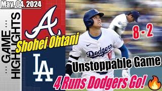 Dodgers vs Braves Highlights | 05/04/2024 | 4 Runs Dodgers Go! [Shohei Ohtani] Unstoppable Game