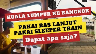 TRIP 3 NEGARA - #Part2 Jalan Darat dari Kuala Lumpur ke Bangkok Pakai Sleeper Train