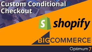 Custom Conditional Checkout on BigCommerce and Shopify