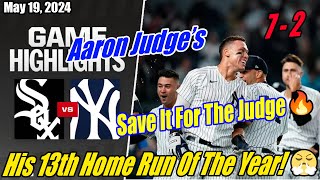 NY Yankees vs CH White Sox [FULL GAME] | 05/19/2024 | Judge's His 13th Home Run Of The Year! 🚀