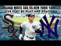 *LIVE* | New York Yankees Vs White Sox Play By Play & Reaction #mlb #baseball