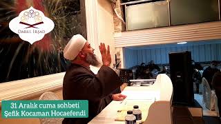 ŞEFİK KOCAMAN HOCAEFENDİ         31 aralık yılbaşı konulu sohbet