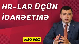 HR-lar üçün idarəetmənin əsasları | ISO 9001 | VÜSAL MAHMUDOV