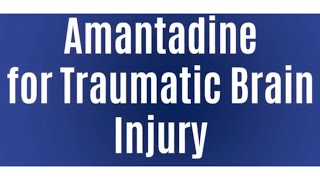 Amantadine for Brain Injury