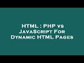 HTML : PHP vs JavaScript For Dynamic HTML Pages