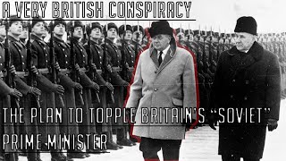 A very British conspiracy: the plan to topple Britain’s “Soviet” Prime Minister