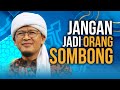 JANGAN JADI ORANG SOMBONG | Kajian Singkat Aa Gym