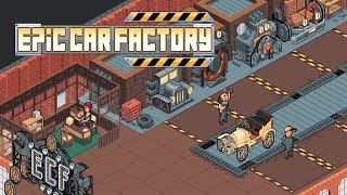 【実況】Epic Car Factory Beta - クラシックな車を製造して販売する経営シム！