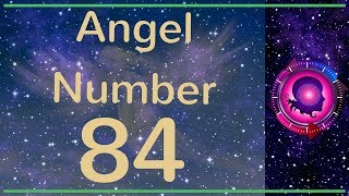 Angel Number 84: The Meanings of Angel Number 84