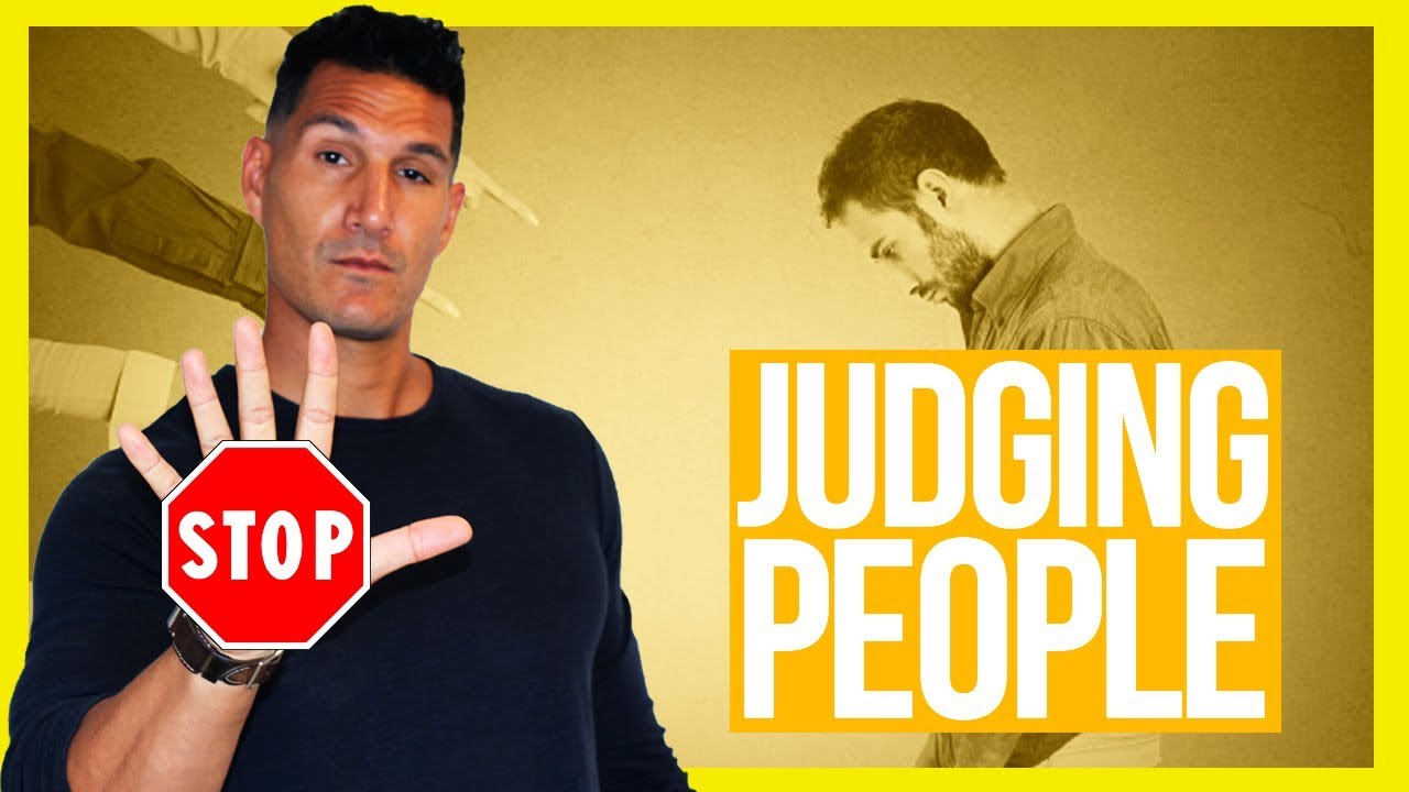 Why You Should STOP Judging People (And HOW It Affects YOU!) - YouTube