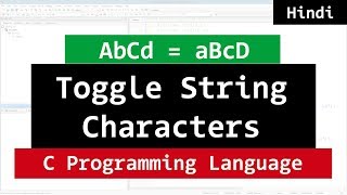 C Program to Toggle All Characters case in a String | video tutorial in Hindi