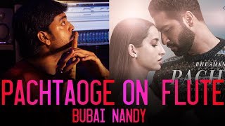 PACHTAOGE ON FLUTE | Bubai Nandy | Arijit Singh Vicky Kaushal Nora Fatehi