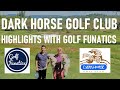 Dark Horse Golf Club | Highlights with Golf Funatics