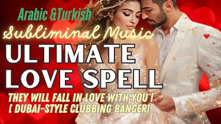 🔥 Ultimate Love Spell Subliminal | Arabic \u0026 Turkish Clubbing Vibes | #manifestlove  #nevillegoddard