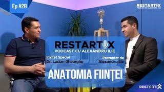 [RestartiXPodcast cu ALEX ILIE]📌Dr. LUCIAN GHEORGHE: Anatomia Ființei 🔥 Corpul Energetic (DSU#10)