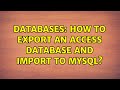 Databases: How to export an Access database and import to MySQL? (2 Solutions!!)
