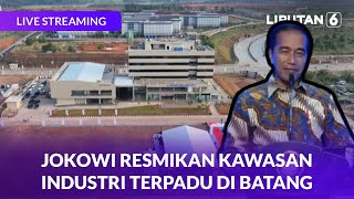 Jokowi Resmikan Kawasan Industri Terpadu di Batang | LIVE