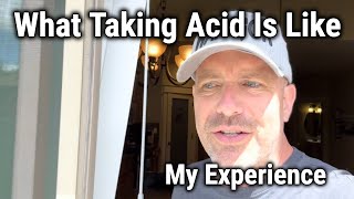 What is Taking Acid Like?