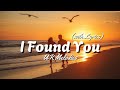 I Found You - Romantic Love Song | Lyrics Video | UR Melodies