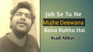 Jab Se Tu Ne Mujhe Deewana Bana Rakha - Asad Abbas - Suristaan