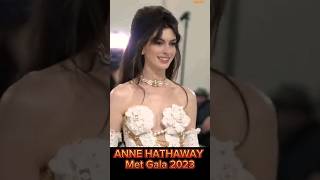 ANNE HATHAWAY || Met Gala 2023