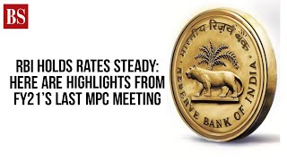 RBI holds rates steady: Here are highlights from FY21's last MPC meeting