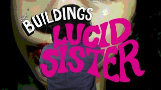 The Buildings - Lucid Sister (music video)