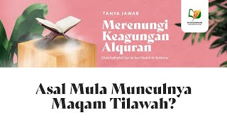 Asal Mula Munculnya Maqam Tilawah