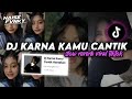 DJ KARNA KAMU CANTIK Slow Reverb- Enakeunn Viral Fyp TikTok