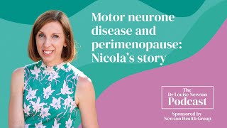 Motor neurone disease and perimenopause: my story | The Dr Louise Newson Podcast