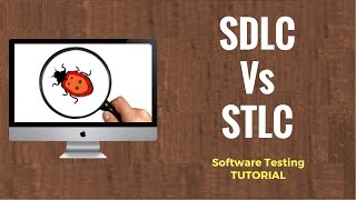 SDLC Vs STLC: Software Development Life Cycle and Software Testing Life Cycle