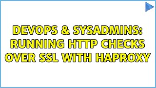 DevOps & SysAdmins: Running http checks over SSL with HAProxy