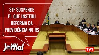 STF suspende PL que institui Reforma da Previdência no RS 📰