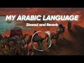 Relaxing Nasheed - My Arabic Language ♡ (slowed+reverb) -  Muhammad Al Muqit @Notesofhope1