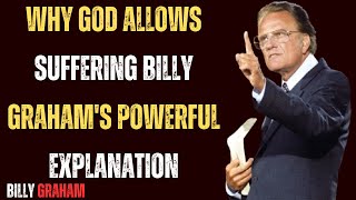 Why God Allows Suffering Billy Graham's Powerful Explanation - Billy Graham