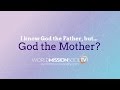 God the Mother - World Mission Society TV