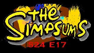 The Simpsums - Season 24 Ep. 17 \