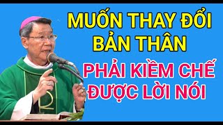 MUỐN THAY ĐỔI ĐƯỢC BẢN THÂN TRƯỚC HẾT PHẢI KIỀM CHẾ MIỆNG LƯỠI | ĐỨC CHA NGUYỄN VĂN KHẢM GIẢNG