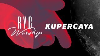 RYC Worship - Kupercaya (Official Lyric Video)