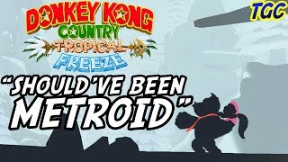 DONKEY KONG COUNTRY TROPICAL FREEZE: The Game That "Should've Been Metroid" | GEEK CRITIQUE