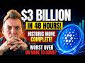 CARDANO ADA - $3 Billion in 48 Hours! Historic Move Completed! The Worst Over or More to Come?
