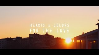 Hearts \u0026 Colors - For The Love (Lyric Video)