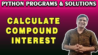 Python Program to Calculate Compound Interest| Compound Interest Program | Python Examples and code