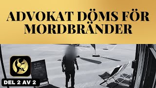 Advokat döms för mordbränder och ringa stöld | del 2 av 2