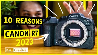 Top 10 Reasons to get a Canon R7 in 2023 | KaiCreative