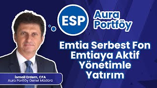 Emtiaya Aktif Yönetimle Yatırım: ESP- Aura Portföy Emtia Serbest Fon