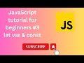 Javascript tutorial for beginners part-3 || Different Between Let Var & Const