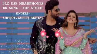 8D Punjabi Song | Top Notch | Shivjot Ft. Gurlej Akhtar | Plz Use Headphones |