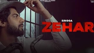 Zehar || Singga || song Punjabi song 2021