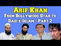 Former Bollywood actor Arif Khan’s journey from Bollywood to da’ae Islam || part 2